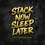 Stack Now Sleep Later – Hustler-Mindset Streetwear