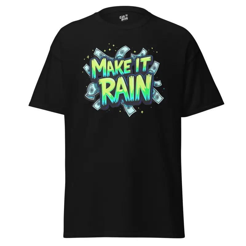Black t-shirt with ’Make It Rain’ graphic.