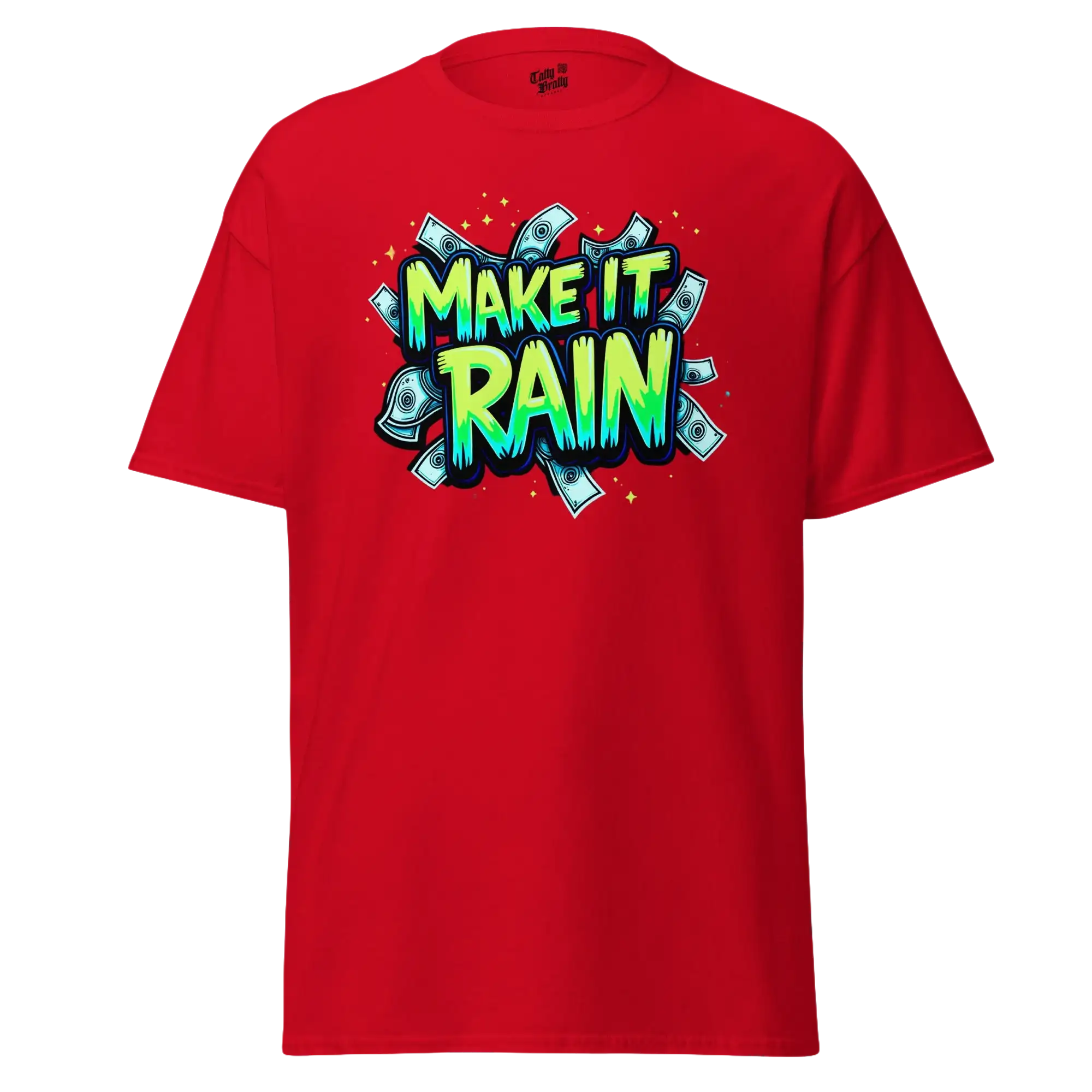 Red t-shirt with ’Make It Rain’ graphic.