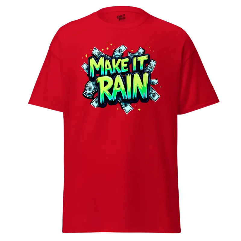 Red t-shirt with ’Make It Rain’ graphic.