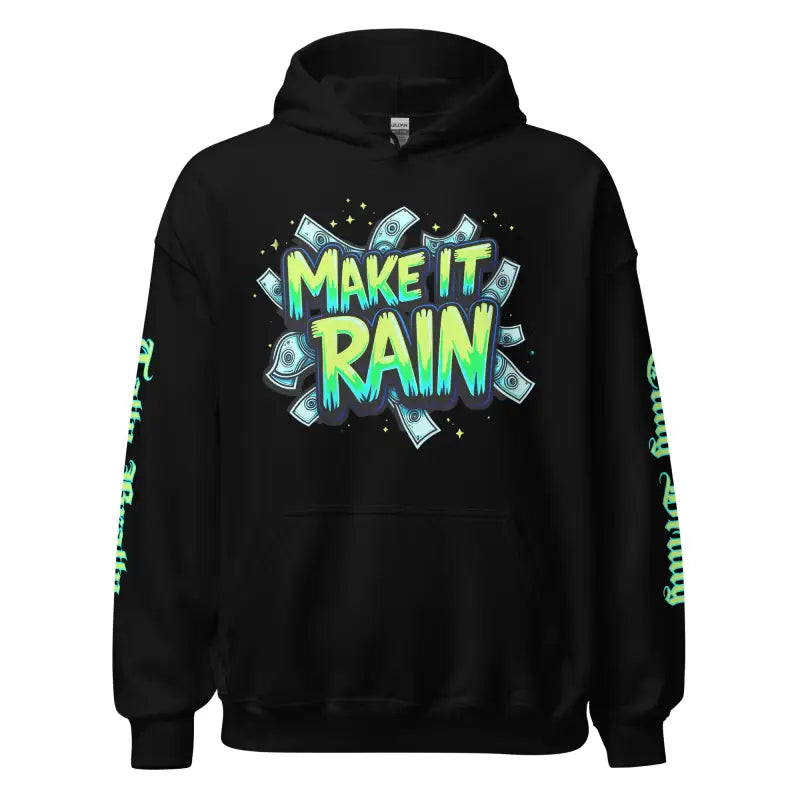 Black hoodie with ’Make It Rain’ graphic.
