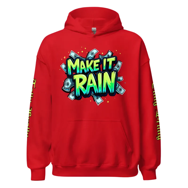 Red hoodie with ’Make It Rain’ graphic.