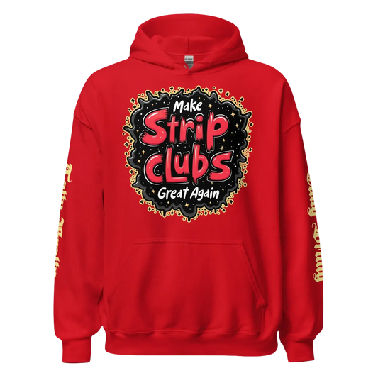 Red hoodie with ’Make Strip Clubs Great Again’ graphic.