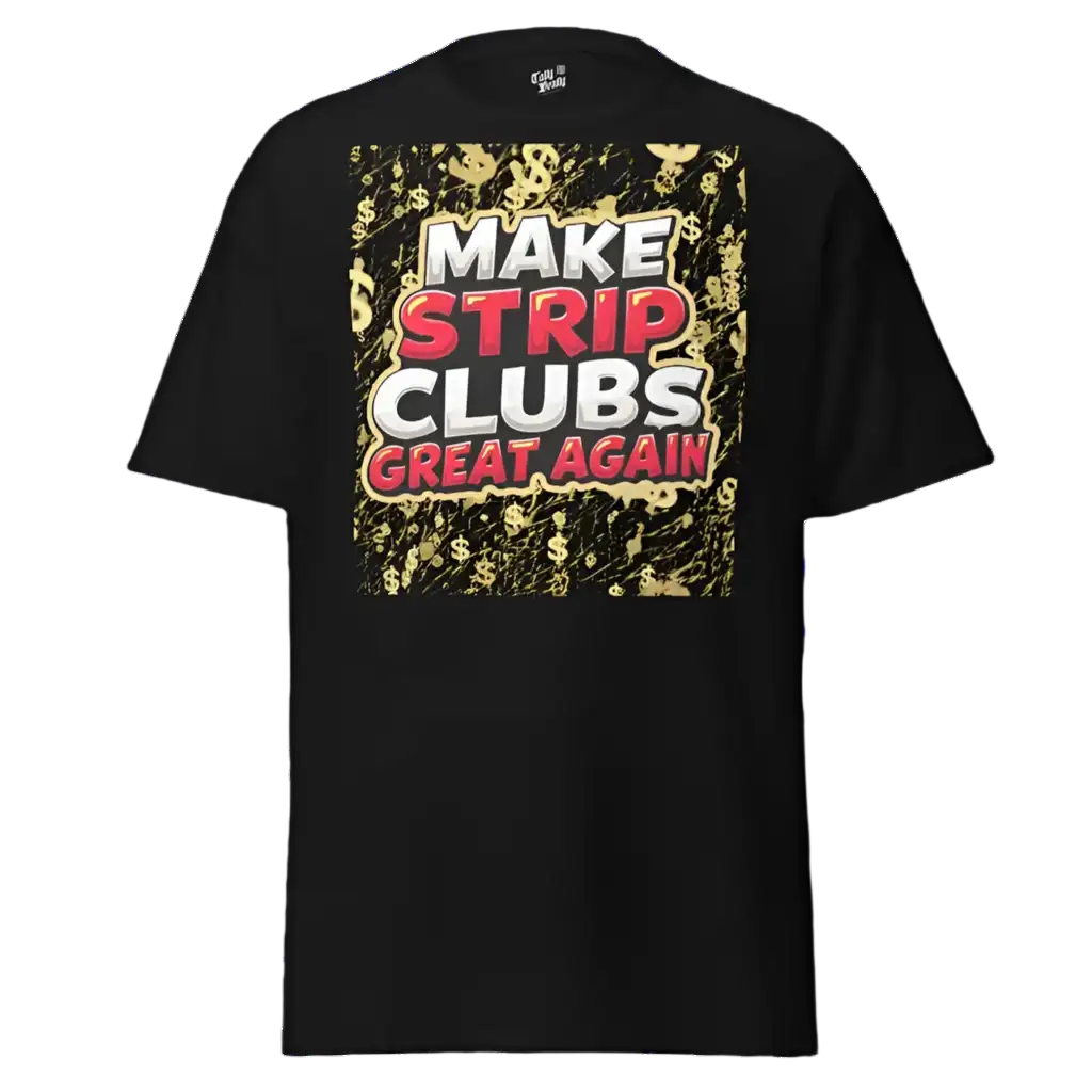 Black t-shirt with ’Make Strip Clubs Great Again’ graphic.