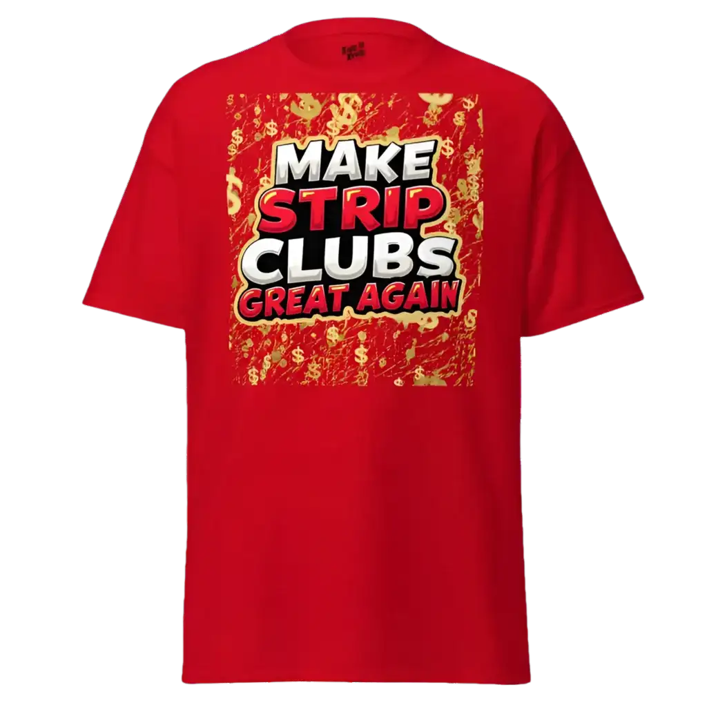 Red t-shirt with ’Make Strip Clubs Great Again’ graphic.