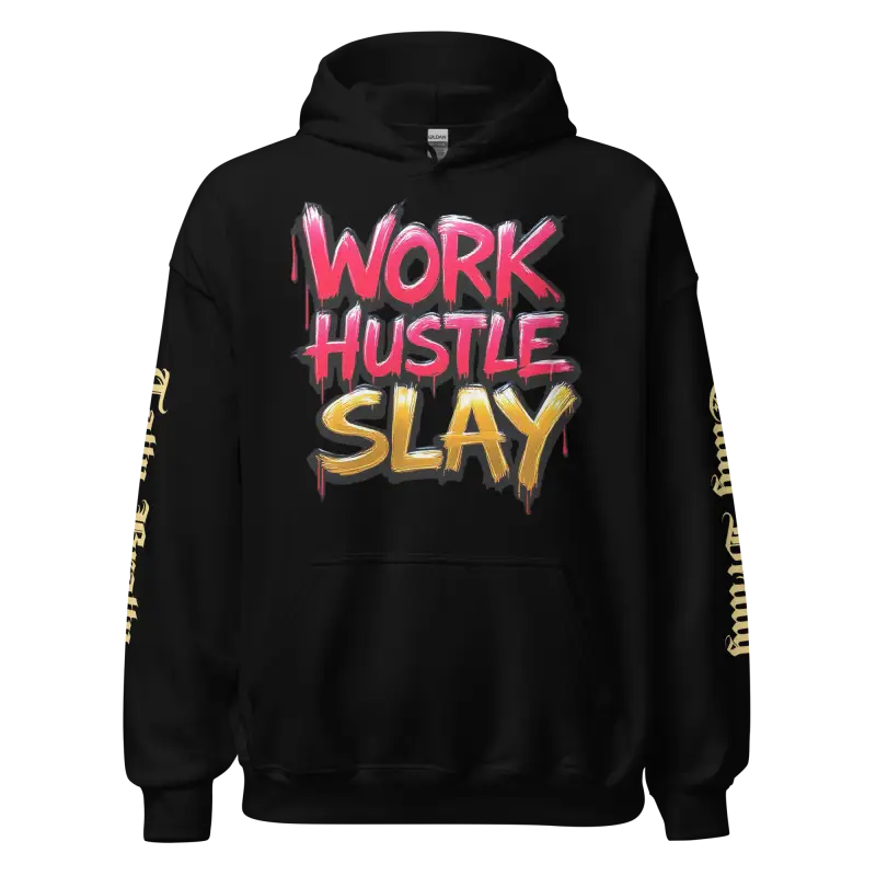 Black hoodie with ’Work Hustle Slay’ text.